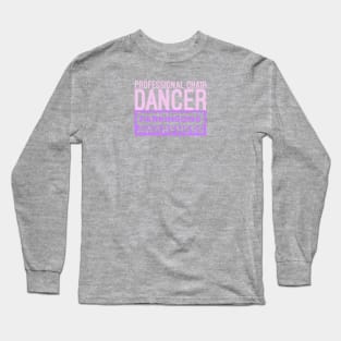 Professional Chair Dancer (Pink) Long Sleeve T-Shirt